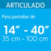 Soporte para pantallas 14" a 40" mov. angular y articulado